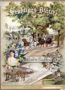 Deckblatt "GFrühlingsblätter" in Baden-Baden. Kutsche mit Pferden, Junge Frau, Bahnhof, Steinbrunnen in der Lichtentaler Allee. Gezeichnet mit vielen Blumen.