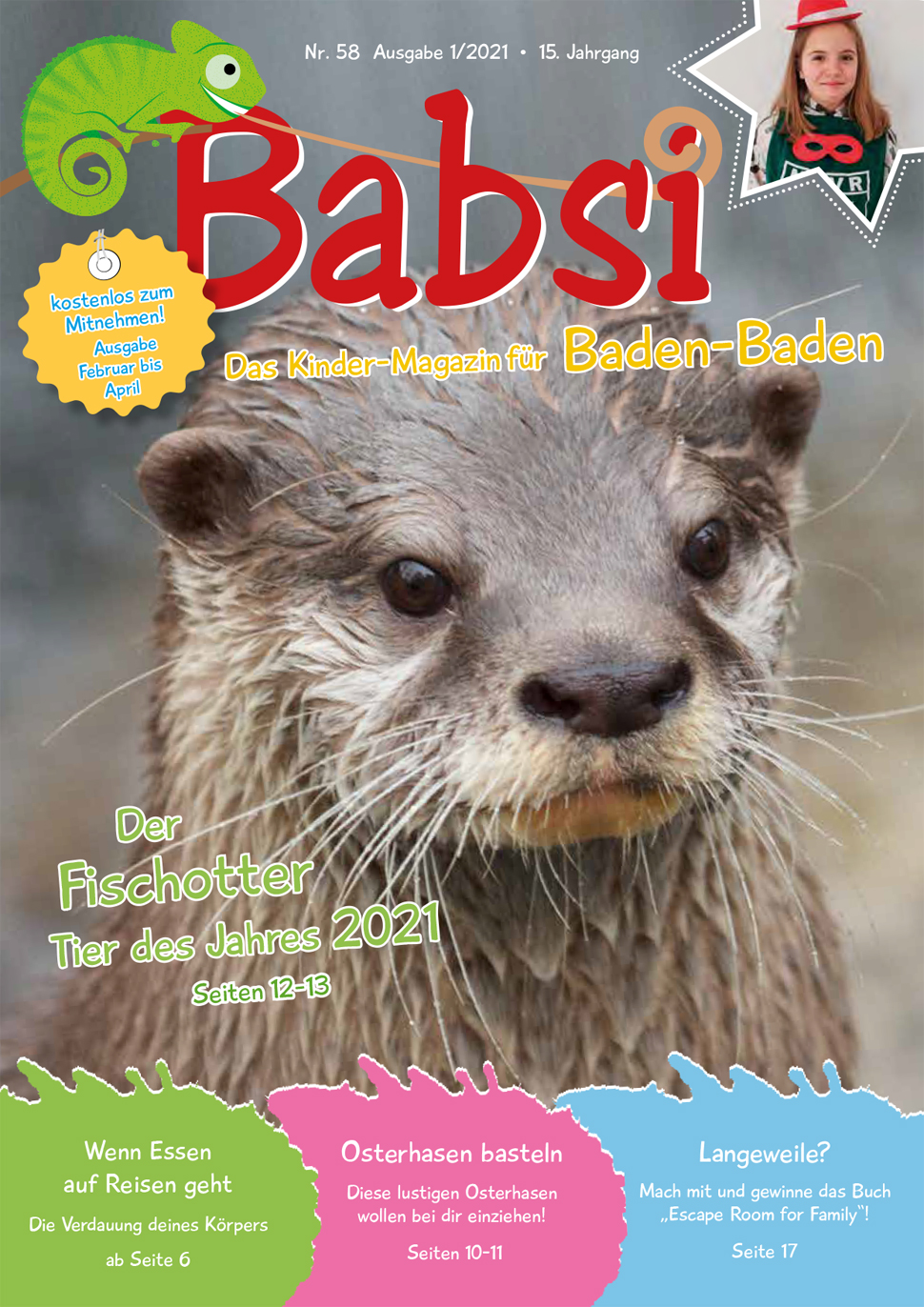 Deckblatt der Babsi Ausgabe Februar bis April: Im Hintergrund ist ein Bild eines Fischotters; darüber steht "Babsi, das Kinder-Magazin für Baden-Baden; Kostenlos zum Mitnehmen! Ausgabe Februar bis April; Der Fischotter, Tier des Jahres 2021, Seiten 12 - 13". Oben rechts ist ein Bild eines Mädchens zu sehen. Unten steht folgender Text "Wenn Essen auf Reisen geht, die Verdauung deines Körpers, ab Seite 6; Osterhasen basteln, Diese lustigen Osterhasen wollen bei dir einziehen! Seiten 10 - 11; Langeweile? Mach mit und gewinne das Buch "Escape Room fpr Family", Seite 17".