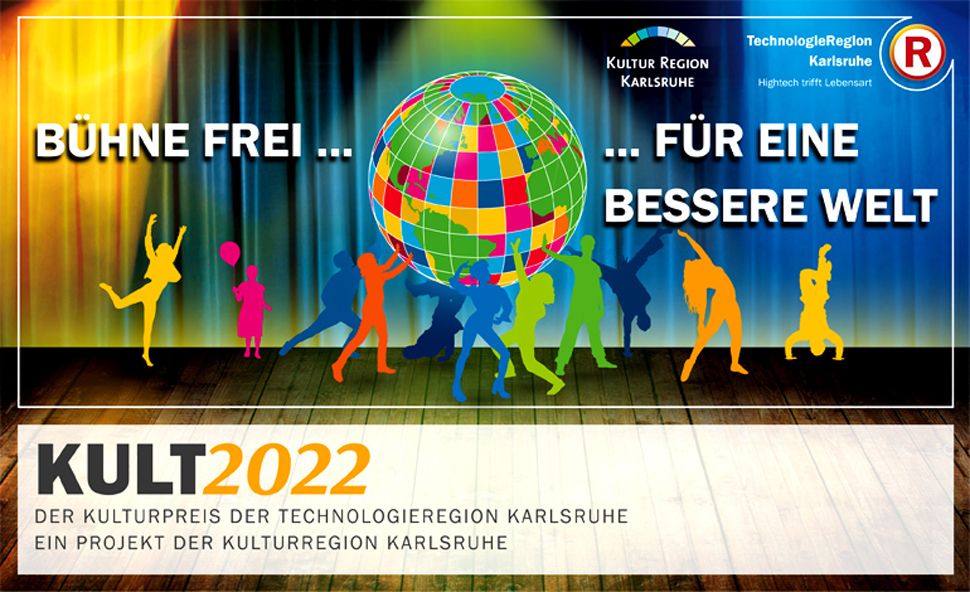 Teaser. Text: "Bühne frei für eine bessere Welt". Dazu eine Grafik von tanzenden Menschen unter einer Discokugel auf einer Bühne. Darunter der Text: "KULT2022; Der Kulturpreis der TechnologieRegion Karlsruhe; Ein Projekt der Kulturregion Karlsruhe".