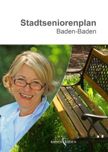 Deckblatt Stadtseniorenplan. Überschrift: Stadtseniorenplan Baden-Baden. Darunter ein Bild einer lächelnden Seniorin. Daneben ein Bild eines älteren Paares das auf einer Parkbank sitzt.